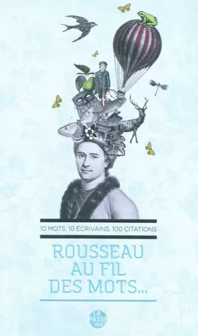 Couverture du produit · Rousseau au fil des mots... : Dix mots, dix écrivains, 100 citations