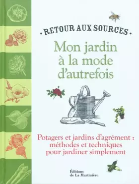 Couverture du produit · Mon jardin à la mode d'autrefois: Potagers et jardins d'agrément : méthodes et techniques pour jardiner simplement