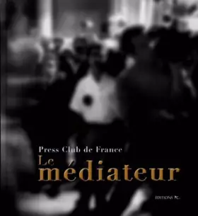 Couverture du produit · Press Club de France : Le Médiateur