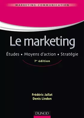 Couverture du produit · Le marketing - 7e éd. - Études. Moyens d'action. Stratégie: Études. Moyens d'action. Stratégie