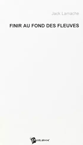 Couverture du produit · Finir au Fond des Fleuves