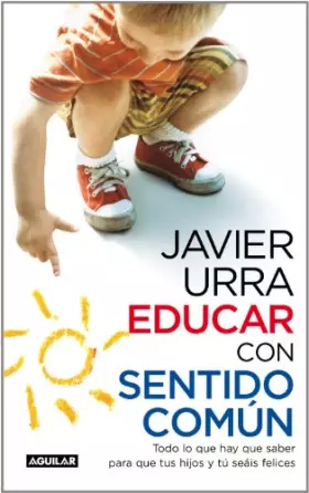 Couverture du produit · Educar con sentido común: Todo lo que hay que saber para que tus hijos y tú seáis felices