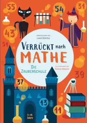 Couverture du produit · Die Zauberschule: Verrückt nach Mathe. Mathe-Übungsbuch. Alle Rechenarten für Grundschul-Kinder ab 8 Jahren. Inklusive Lösungen