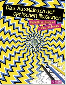 Couverture du produit · Das Ausmalbuch der optischen Illusionen: Unglaubliche Effekte mit Farben und Formen!