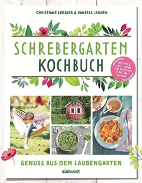 Couverture du produit · Schrebergarten-Kochbuch: Genuss aus dem Laubengarten - Mit Tipps und Anleitungen zum Einkochen und Haltbarmachen
