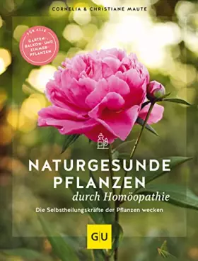 Couverture du produit · Naturgesunde Pflanzen durch Homöopathie: Die Selbstheilungskräfte der Pflanzen wecken. Für alle Garten-, Balkon- und Zimmerpfla