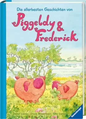 Couverture du produit · Die allerbesten Geschichten von Piggeldy und Frederick - Kinderbuch ab 3 Jahre, Vorlesebuch