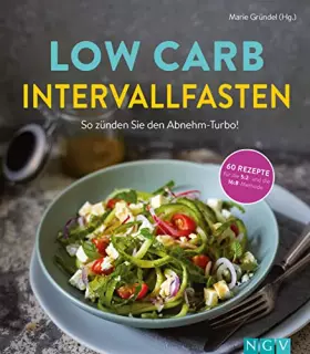 Couverture du produit · Low Carb Intervallfasten - So zünden Sie den Abnehm-Turbo!: 60 Rezepte für die 5:2 und die 16:8 Methode