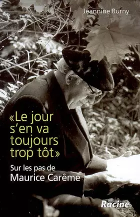 Couverture du produit · Le jour s'en va toujours trop tôt : Sur les pas de Maurice Carême