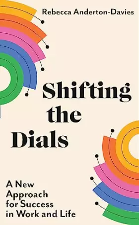 Couverture du produit · Shifting the Dials: A New Approach for Success in Work and Life