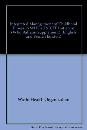 Couverture du produit · Integrated management of childhood illness: A WHO/UNICEF initiative (Bulletin of the World Health Organization)