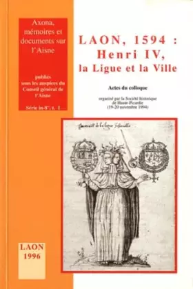 Couverture du produit · Laon, 1594 : Henri IV, la Ligue et la ville