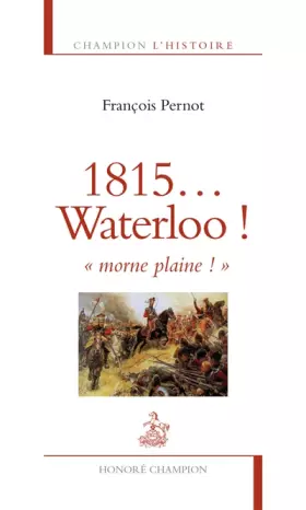 Couverture du produit · 1815... Waterloo ! Morne plaine !