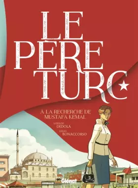 Couverture du produit · Le Père Turc: À la recherche de Mustafa Kemal