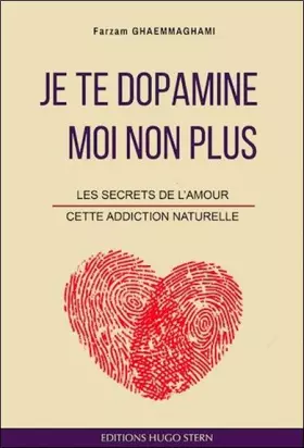 Couverture du produit · Je te dopamine - Moi non plus - Les secrets de l´amour, cette addiction naturelle