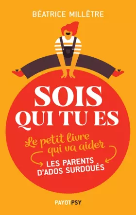 Couverture du produit · Sois qui tu es: Le petit livre qui va aider les parents d'ados surdoués