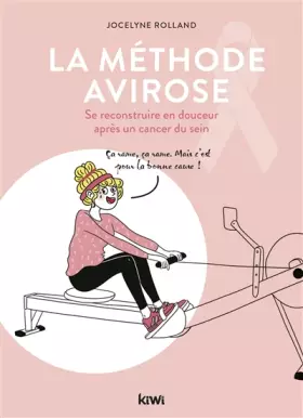 Couverture du produit · La méthode Avirose. Se reconstruire en douceur après un cancer du sein