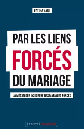 Couverture du produit · Par les liens forcés du mariage : la mécanique insidieuse des mariages forcés