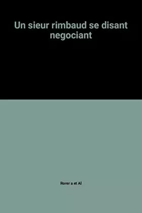 Couverture du produit · Un sieur rimbaud se disant negociant