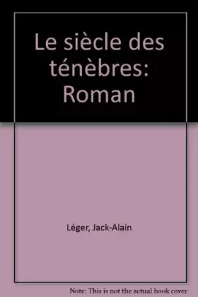 Couverture du produit · Le siecle des tenebres / roman