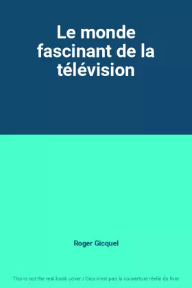 Couverture du produit · Le monde fascinant de la télévision