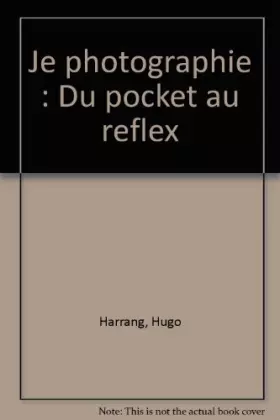 Couverture du produit · Je photographie : Du pocket au reflex