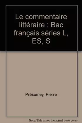 Couverture du produit · Le Commentaire littéraire, Bac français séries L, ES, S