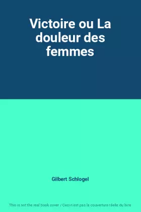 Couverture du produit · Victoire ou La douleur des femmes