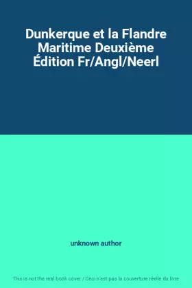 Couverture du produit · Dunkerque et la Flandre Maritime Deuxième Édition Fr/Angl/Neerl