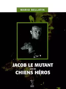 Couverture du produit · Jacob le mutant suivi de Chiens héros