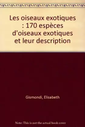 Couverture du produit · Les oiseaux exotiques : 170 espèces d'oiseaux exotiques et leur description