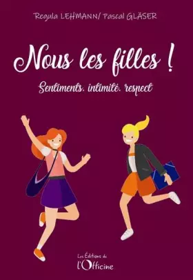 Couverture du produit · Nous les filles !: Sentiments, intimité, respect