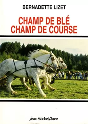 Couverture du produit · Champ de blé, champ de course, nouveaux usages du cheval de trait en europe