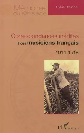 Couverture du produit · Correspondances inédites à des musiciens français: 1914 - 1918