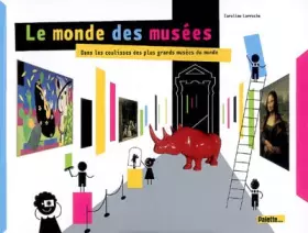Couverture du produit · Le monde des musées : Dans les coulisses des plus grands musées du monde