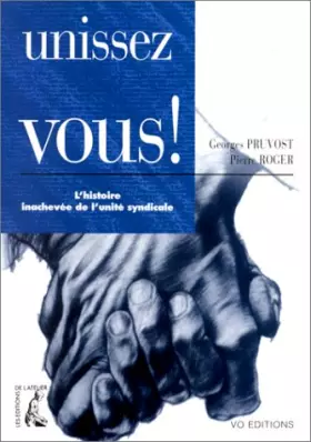 Couverture du produit · Unissez-vous ! L'histoire inachevée de l'unité syndicale