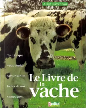 Couverture du produit · Le livre de la vache : Tout ce que vous voulez savoir sur les belles de nos campagnes