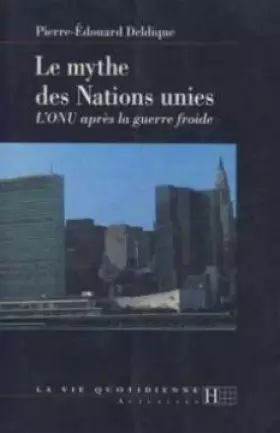 Couverture du produit · Le mythe des Nations unies : L'ONU après la guerre froide
