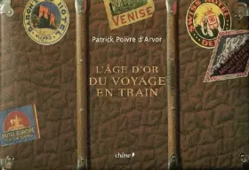 Couverture du produit · L'âge d'or des voyages en train