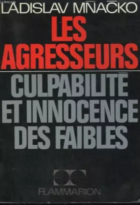 Couverture du produit · Les agresseurs. culpabilite et innocence des faibles.