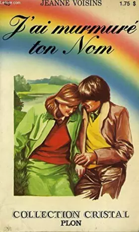 Couverture du produit · J'ai murmuré ton nom (Collection Cristal)