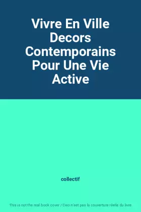 Couverture du produit · Vivre En Ville Decors Contemporains Pour Une Vie Active