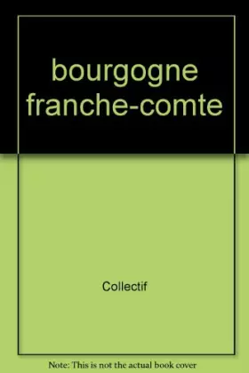 Couverture du produit · Bourgogne, Franche-Comté : 29 itinéraires, 300 sites