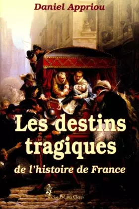 Couverture du produit · Les destins tragiques de l'histoire de France
