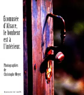 Couverture du produit · Ecomusée d'Alsace, le bonheur est à l'intérieur