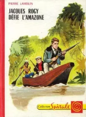 Couverture du produit · Pierre Lamblin... Illustrations de Vanni Tealdi. Jacques Rogy défie l'Amazone