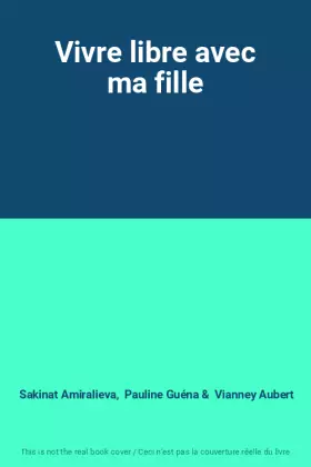 Couverture du produit · Vivre libre avec ma fille