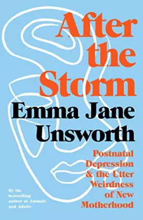 Couverture du produit · After the Storm: Postnatal Depression and the Utter Weirdness of New Motherhood