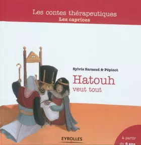 Couverture du produit · Hatouh veut tout : Les caprices, A partir de 6 ans