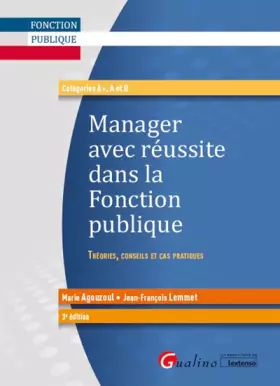 Couverture du produit · Manager avec réussite dans la fonction publique: Théories, conseils et cas pratiques